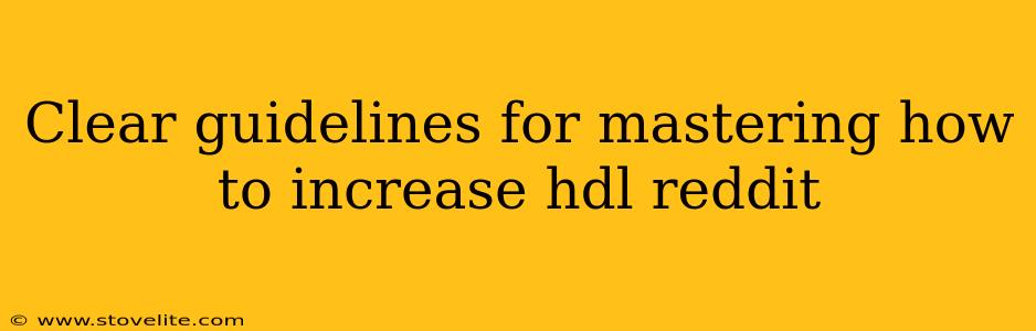 Clear guidelines for mastering how to increase hdl reddit