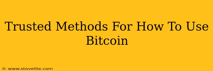 Trusted Methods For How To Use Bitcoin